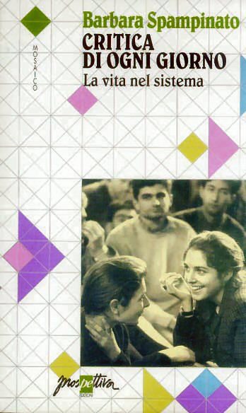 CRITICA DI OGNI GIORNO. La vita nel sistema