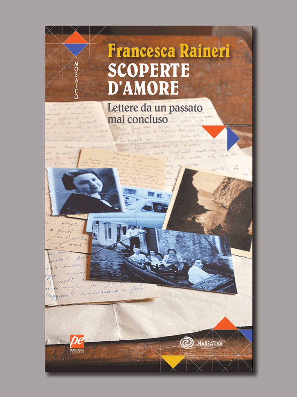 Scoperte d’amore. Lettere da un passato mai concluso.