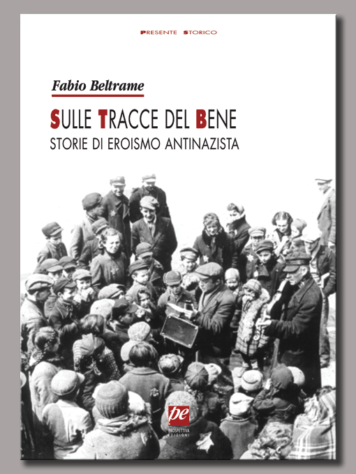 Sulle tracce del bene – storie di eroismo antinazista